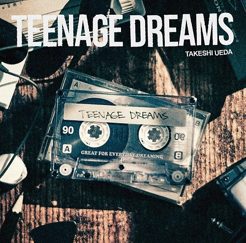 TAKESHI UEDA / TEENAGE DREAMS(通常盤) / TEENAGE DREAMS
