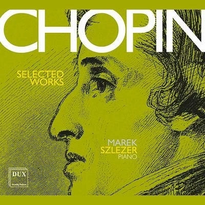 MAREK SZLEZER / マレク・シュレゼル / CHOPIN:SELECTED WORKS