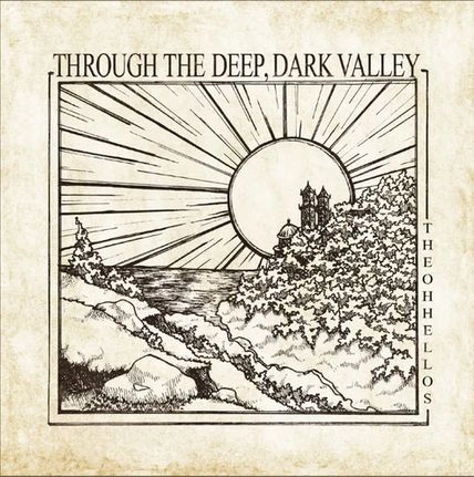 OH HELLOS / オー・ハローズ / THROUGH THE DEEP, DARK VALLEY (TEN YEAR ANNIVERSARY)