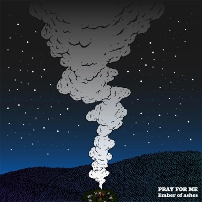 PRAY FOR ME / Ember of ashes