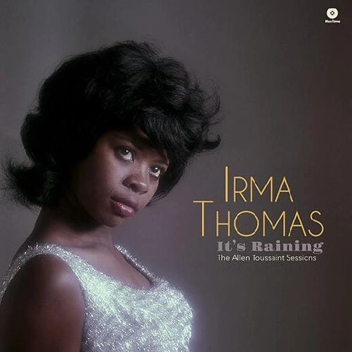 IRMA THOMAS / アーマ・トーマス / IT'S RAINING - THE ALLEN TOUSSAINT SESSIONS