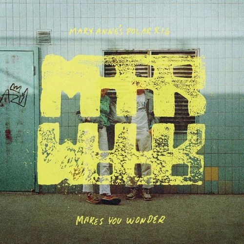 MARY ANNE'S POLAR RIG / MAKES YOU WONDER (BLUE & YELLOW MARBLE VINYL)