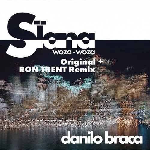 DANILO BRACA / SIANA - WOZA-WOZA (RON TRENT RMX)