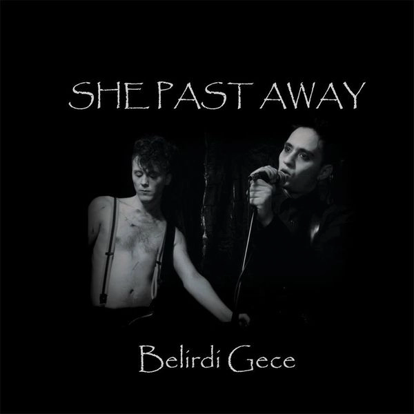 SHE PAST AWAY / BELIRDI GECE