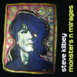 STEVE KILBEY / MONSTERS N MIRAGES