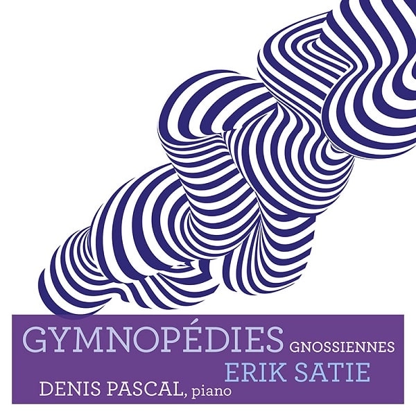 DENIS PASCAL / ドニ・パスカル / SATIE:GYMNOPEDIES&GNOSSIENNES