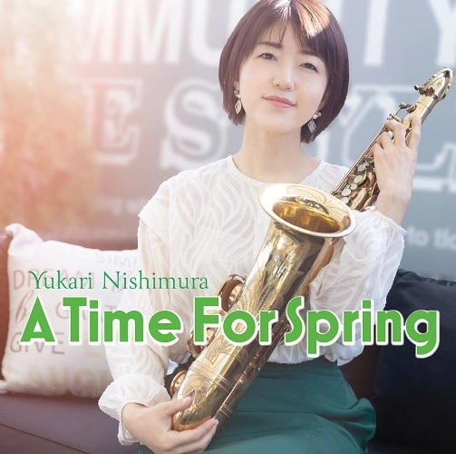Yukari Nishimura / 西村有香里 / タイムフォースプリング / A Time For Spring