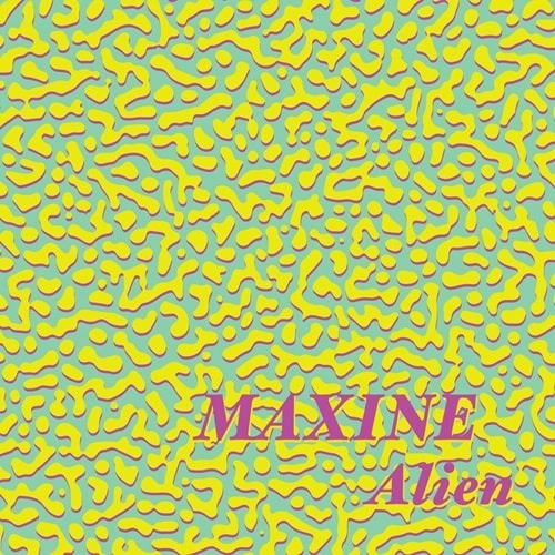 MAXINE / ALIEN