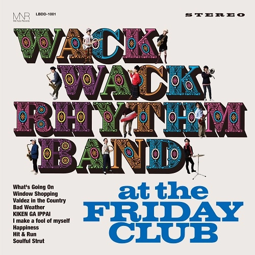 WACK WACK RHYTHM BAND / ワック・ワック・リズム・バンド / at the Friday Club