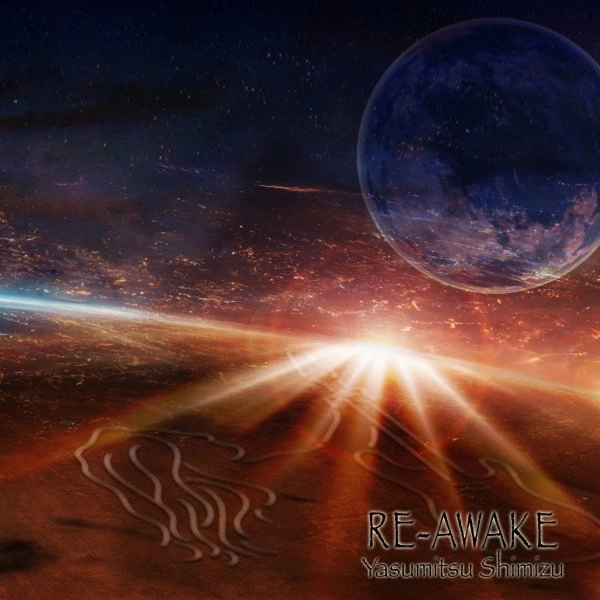 YASUMITSU SHIMIZU / 清水保光 / リ･アウェイク / RE-AWAKE