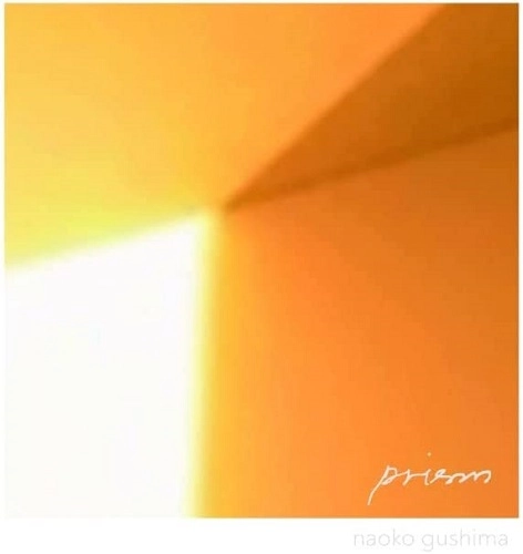 NAOKO GUSHIMA / 具島直子 / Prism
