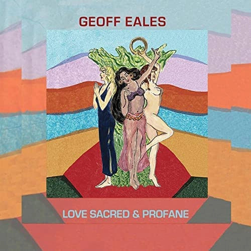 GEOFF EALES / ジェフ・イールズ / LOVE SACRED & PROFANE