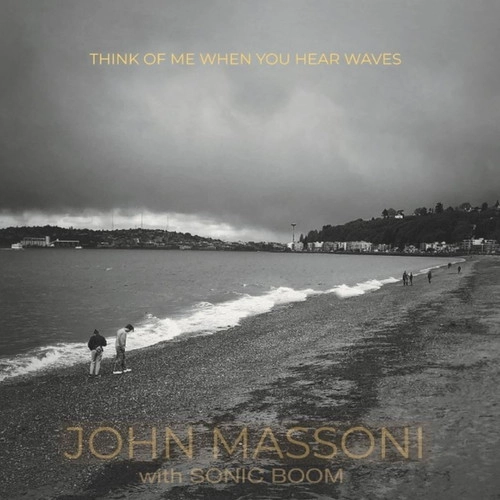 SONIC BOOM / JOHN MASSONI / THINK OF ME WHEN YOU HEAR WAVES[LP]