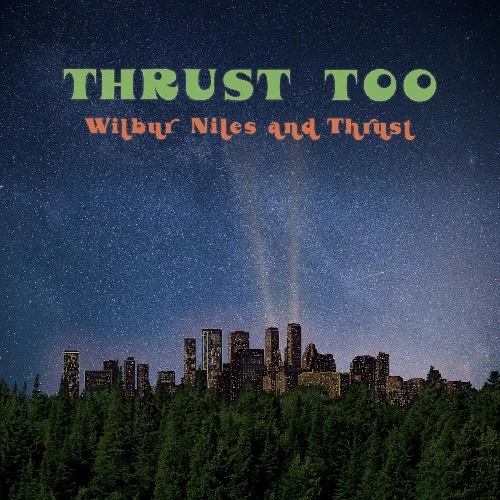 WILBUR NILES & THRUST / THRUST TOO