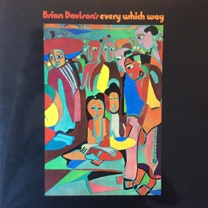 BRIAN DAVISON'S EVERY WHICH WAY / ブライアン・ダヴィソンズ・エヴリ・ウィッチ・ウェイ / BRIAN DAVISON'S EVERY WHICH WAY