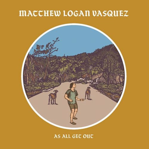 MATTHEW LOGAN VASQUEZ / マシュー・ローガン・ヴァスケス / AS ALL GET OUT (CD)