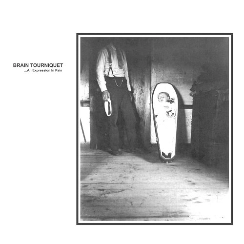BRAIN TOURNIQUET / ...AN EXPRESSION IN PAIN (LP)