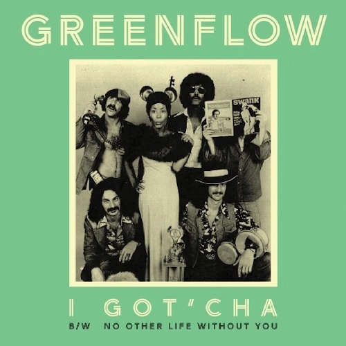 GREENFLOW / グリーン・フロウ / I GOT'CHA / NO OTHER LIFE WITHOUT YOU