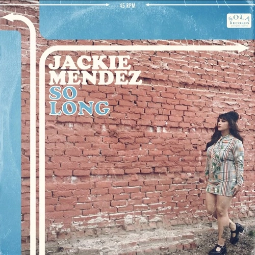 JACKIE MENDEZ / SO LONG / TO GET YOU BACK AGAIN