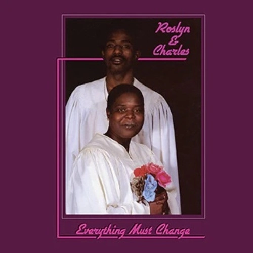 ROSLYN & CHARLES / EVERYTHING MUST CHANGE