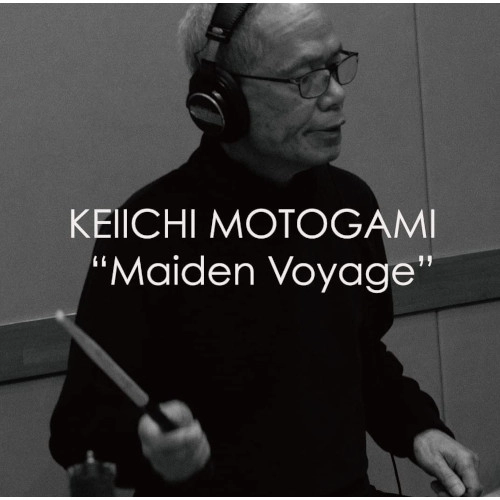 KEIICHI MOTOGAMI / 本神啓一 / Maiden Voyage