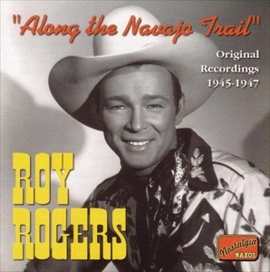 ROY ROGERS / ロイ・ロジャース / ナヴァホ街道を行く オリジナル録音集（1945-1947） / ALONG THE NAVAJO TRAIL