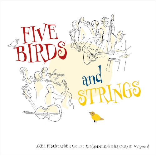 AXEL FISCHBACHER / アクセル・フィッシュバッヒャー / FIVE BIRDS AND STRINGS