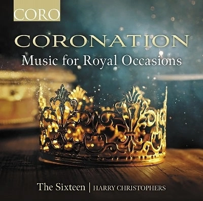 THE SIXTEEN / ザ・シックスティーン  / CORONATION - MUSIC FOR ROYAL OCCASIONS