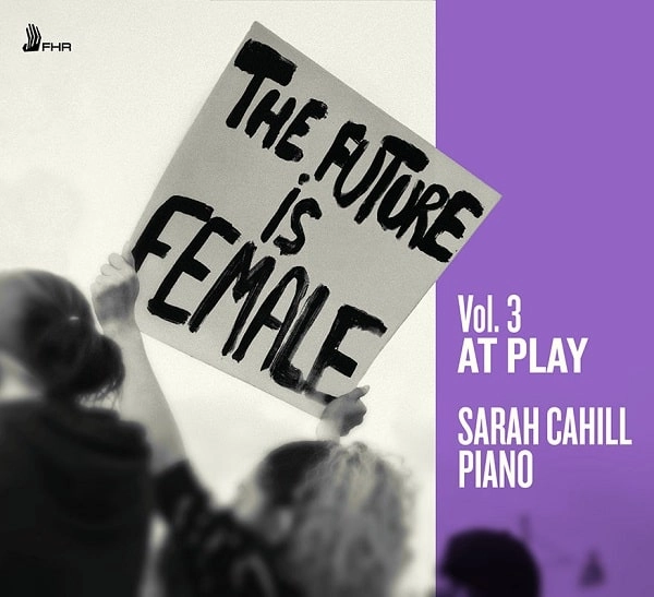 SARAH CAHILL / サラ・ケイヒル / THE FUTURE IS FEMALE VOL.3 - AT PLAY