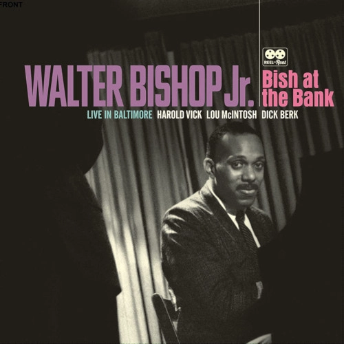 WALTER BISHOP JR / ウォルター・ビショップ・ジュニア / BISH AT THE BANK: LIVE IN BALTIMORE