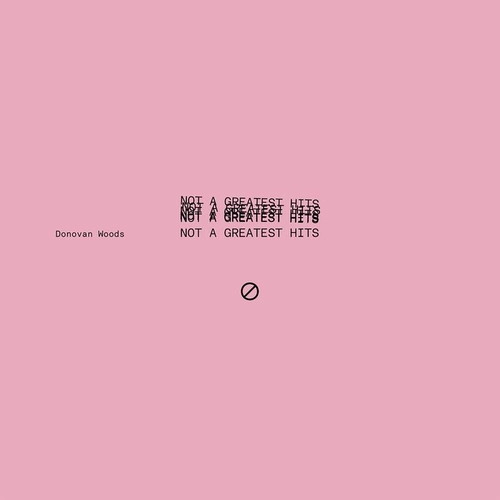 DONOVAN WOODS / NOT A GREATEST HITS [LP]