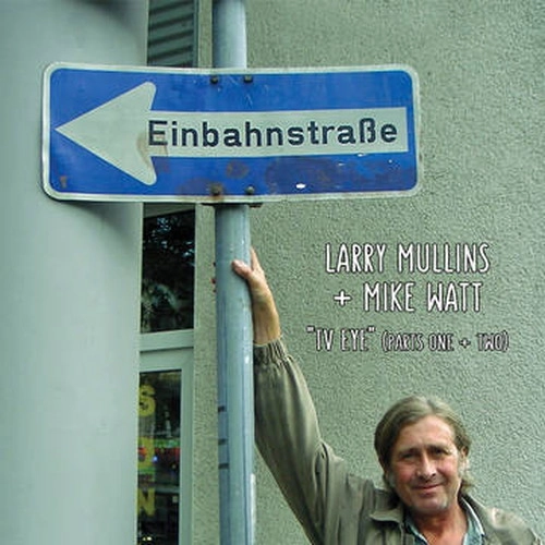 LARRY MULLINS + MIKE WATT / TV EYE [7"]