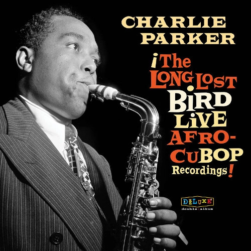 CHARLIE PARKER / チャーリー・パーカー / AFRO CUBAN BOP:THE LONG LOST BIRD LIVE RECORDINGS (2LP) (180GRAM, LIMITED)