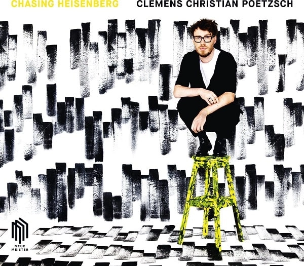CLEMENS CHRISTIAN POETZSCH / クレメンス・クリスティアン・ピュッチュ / POETZSCH:CHASING HEISENBERG
