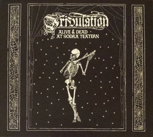 TRIBULATION / トリビュレーション / ALIVE & DEAD AT SODRA TEATERN