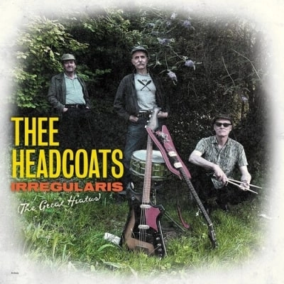 THEE HEADCOATS / ジーヘッドコーツ / IRREGULARIS (THE GREAT HIATUS)
