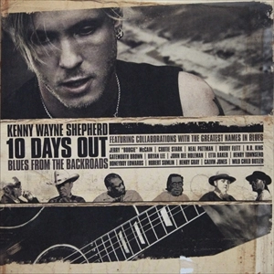 KENNY WAYNE SHEPHERD / ケニー・ウェイン・シェパード / 10 DAYS OUT BLUES FROM THE BACKROADS