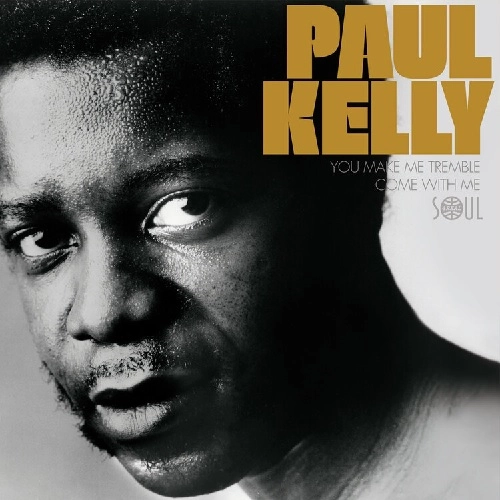 PAUL KELLY / ポール・ケリー / YOU MAKE ME TREMBLE / COME WITH ME