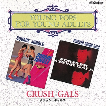 CRUSH GALS / クラッシュギャルズ / SQUARE JUNGLE / FOREVER CRUSH GALS（LABEL ON DEMAND）