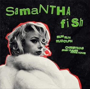 SAMANTHA FISH / サマンサ・フィッシュ / RUN RUN RUDOLPH / CHRISTMAS (BABY PLEASE COME HOME)