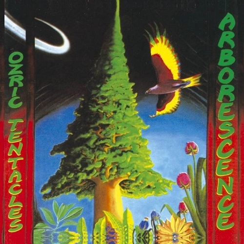 OZRIC TENTACLES / オズリック・テンタクルズ / ARBORESCENCE