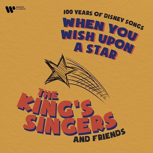 KING'S SINGERS / キングズ・シンガーズ / WHEN YOU WISH UPON A STAR - 100 YEARS OF DISNEY SONGS / 100 YEARS OF DISNEY SONGS
