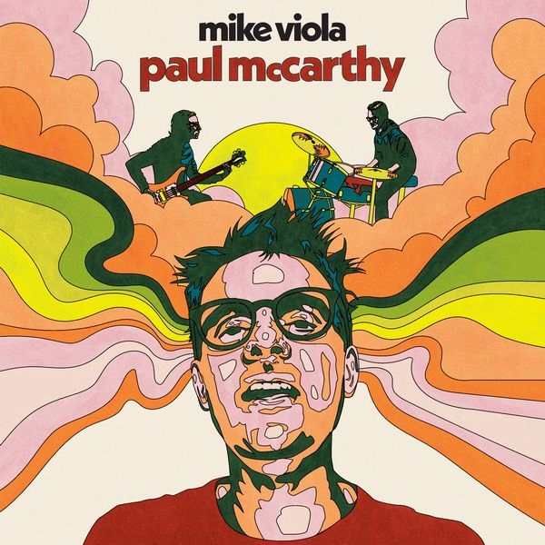 MIKE VIOLA / マイク・ヴァイオラ / ポール・マッカーシー / PAUL MCCARTHY