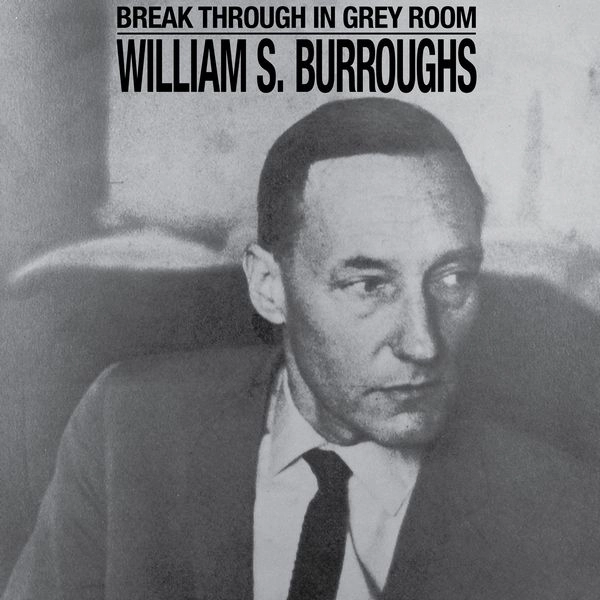 WILLIAM S. BURROUGHS / ウイリアム・S・バロウズ / BREAK THROUGH IN GREY ROOM (LP - TRANSPARENT CLEAR)