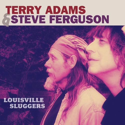 TERRY ADAMS & STEVE FERGUSON / テリー・アダムス&スティーヴ・ファーガソ / LOUISVILLE SLUGGERS (CD) / LOUISVILLE SLUGGERS