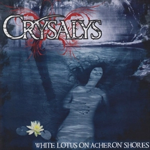CRYSALYS / WHITE LOTUS ON ACHERON' SHORES / WHITE LOTUS ON ACHERON' SHORES 