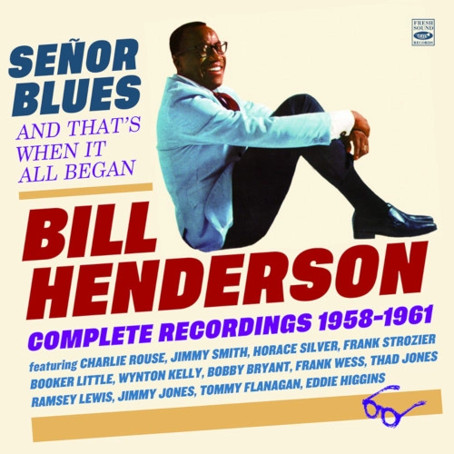 BILL HENDERSON / ビル・ヘンダーソン / SENOR BLUES & THAT'S WHEN IT ALL BEGAN-COMPLETE RECORDINGS 1958-