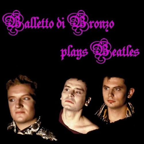 IL BALLETTO DI BRONZO / イル・バレット・ディ・ブロンゾ / BALLETTO DI BRONZO PLAYS BEATLES