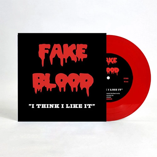 FAKE BLOOD / I THINK I LIKE IT (RSD 2023 7")
