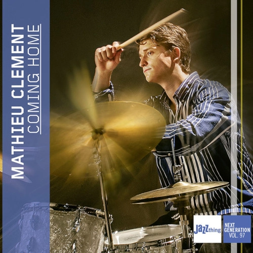 MATHIEU CLEMENT / マチュー・クレメント / COMING HOME - JAZZ THING NEXT GENERATION VOL. 97